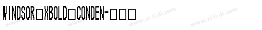 Windsor XBold Conden字体转换 Windsor XBold Conden字体转换